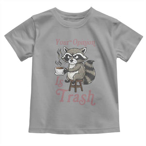 Funny Sarcastic Raccoon Coffee Lover Toddler T Shirt Your Opinion Is Trash Gift TS12 Sport Gray Print Your Wear