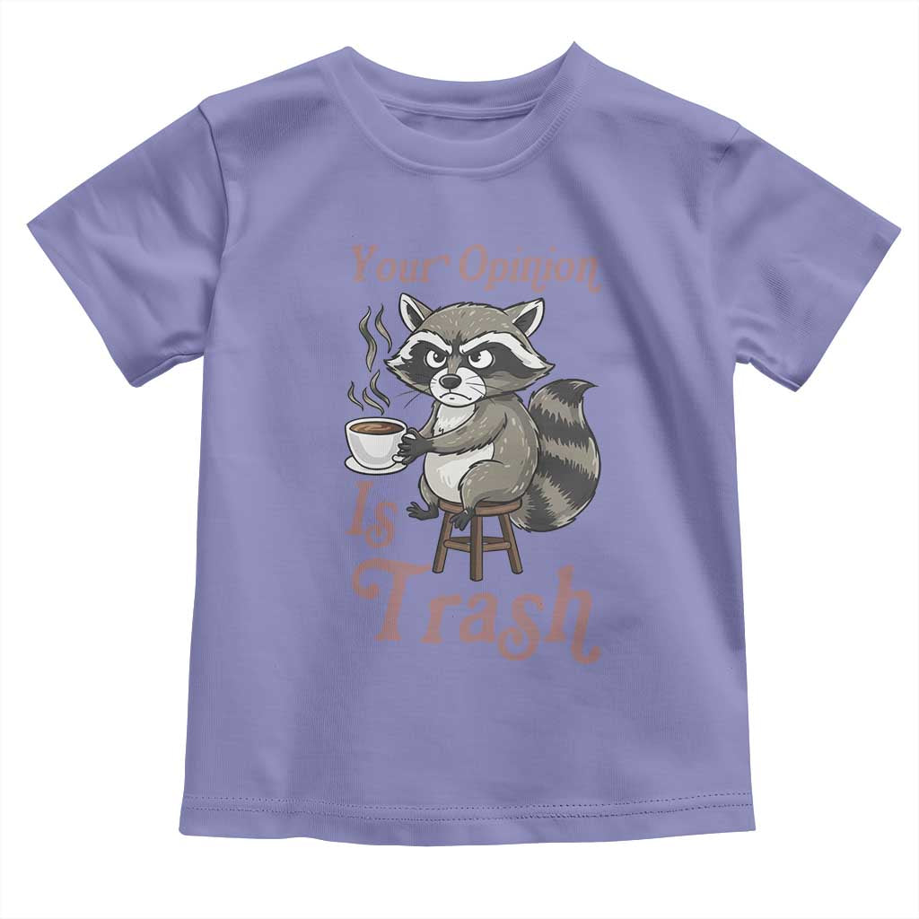 Funny Sarcastic Raccoon Coffee Lover Toddler T Shirt Your Opinion Is Trash Gift TS12 Violet Print Your Wear