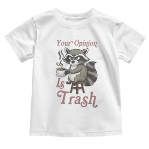 Funny Sarcastic Raccoon Coffee Lover Toddler T Shirt Your Opinion Is Trash Gift TS12 White Print Your Wear
