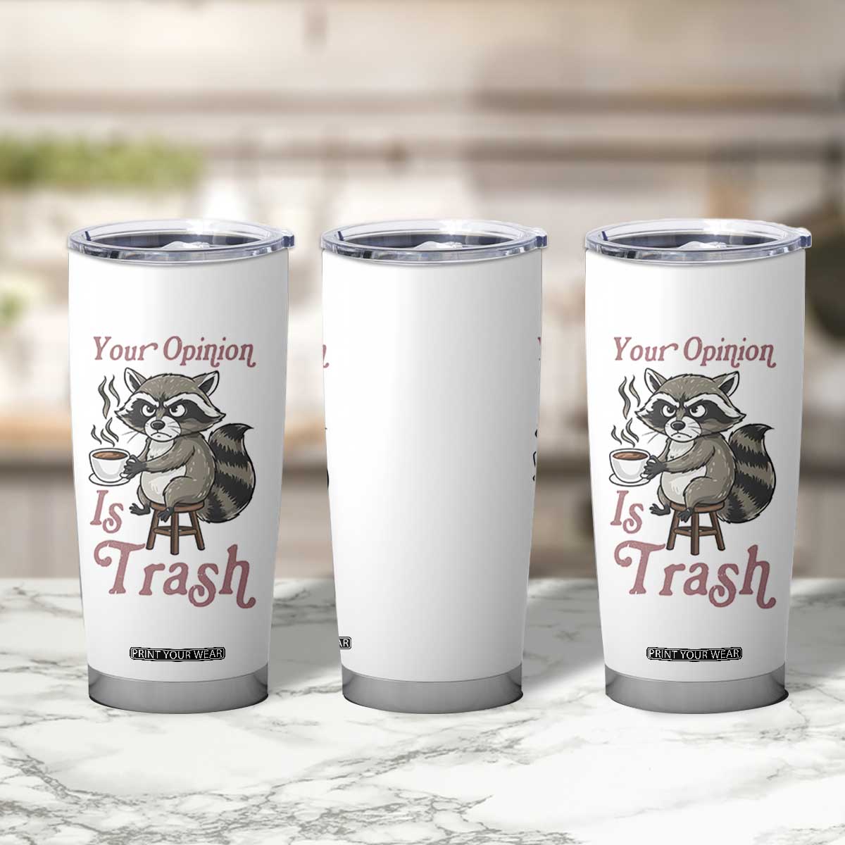Funny Sarcastic Raccoon Coffee Lover Tumbler Cup Your Opinion Is Trash Gift TS12 Print Your Wear