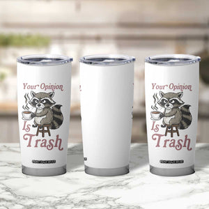 Funny Sarcastic Raccoon Coffee Lover Tumbler Cup Your Opinion Is Trash Gift TS12 Print Your Wear