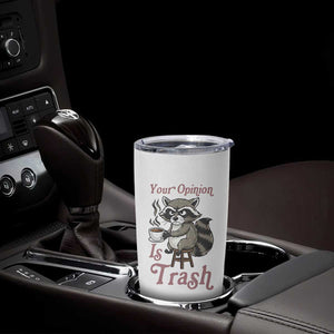 Funny Sarcastic Raccoon Coffee Lover Tumbler Cup Your Opinion Is Trash Gift TS12 Print Your Wear