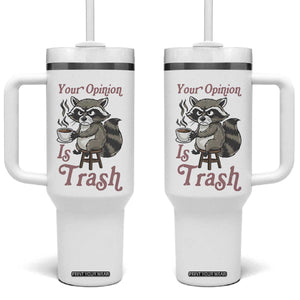Funny Sarcastic Raccoon Coffee Lover Tumbler With Handle Your Opinion Is Trash Gift TS12 One Size: 40 oz White Print Your Wear