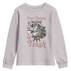 Funny Sarcastic Raccoon Coffee Lover Youth Sweatshirt Your Opinion Is Trash Gift TS12 Ice Gray Print Your Wear