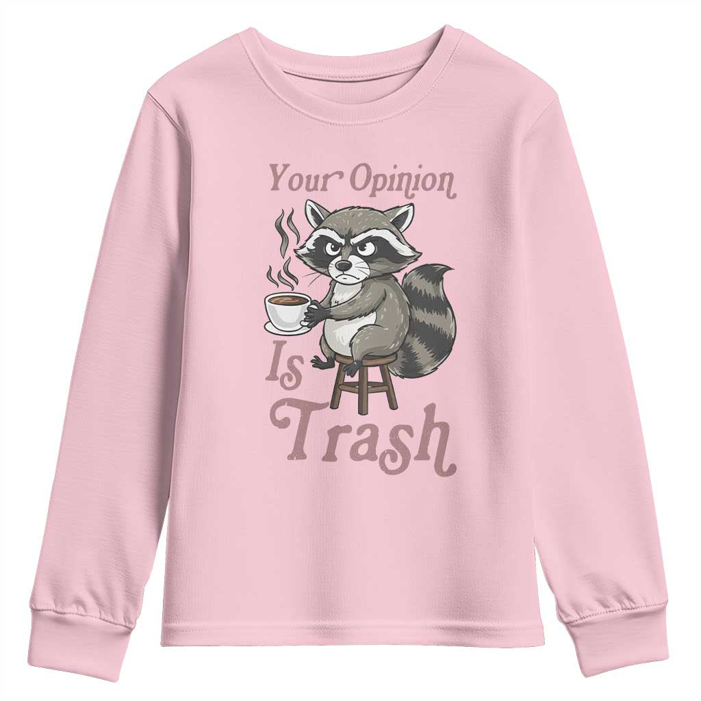 Funny Sarcastic Raccoon Coffee Lover Youth Sweatshirt Your Opinion Is Trash Gift TS12 Light Pink Print Your Wear