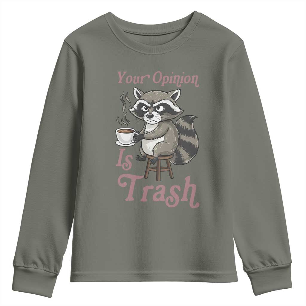 Funny Sarcastic Raccoon Coffee Lover Youth Sweatshirt Your Opinion Is Trash Gift TS12 Military Green Print Your Wear