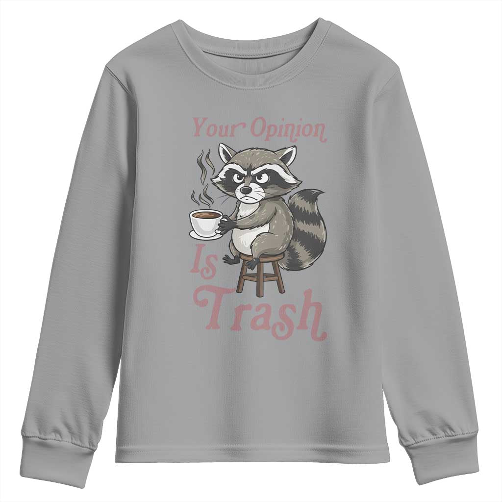 Funny Sarcastic Raccoon Coffee Lover Youth Sweatshirt Your Opinion Is Trash Gift TS12 Sport Gray Print Your Wear