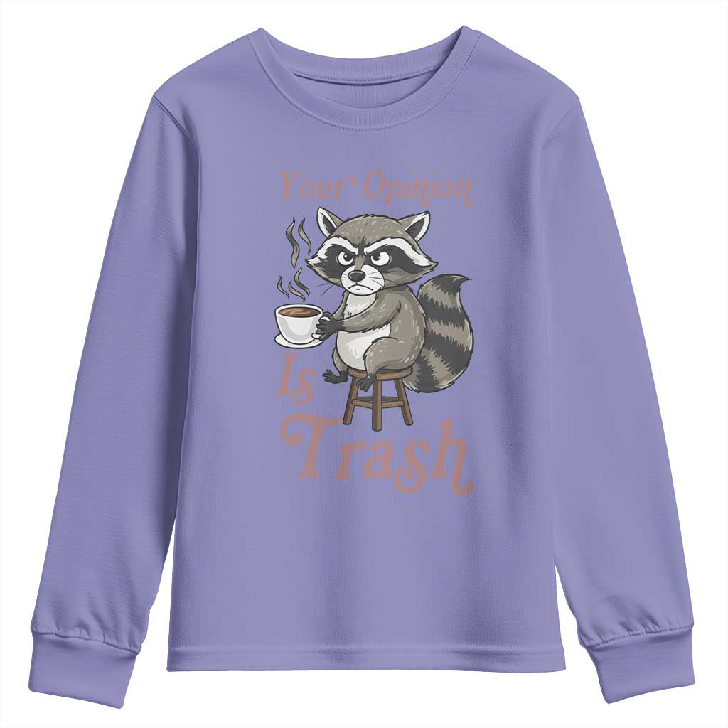 Funny Sarcastic Raccoon Coffee Lover Youth Sweatshirt Your Opinion Is Trash Gift TS12 Violet Print Your Wear