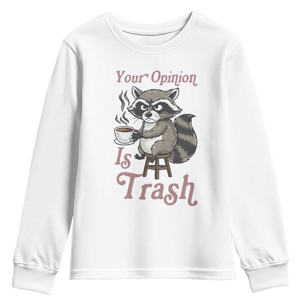 Funny Sarcastic Raccoon Coffee Lover Youth Sweatshirt Your Opinion Is Trash Gift TS12 White Print Your Wear