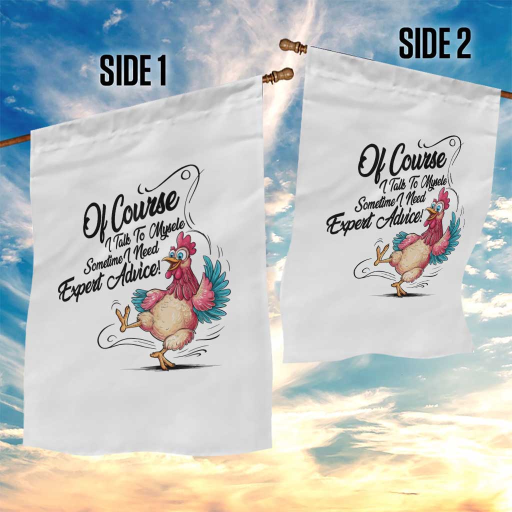 Of Course I Talk To Myself I Need Expert Advice Garden Flag Funny Sarcastic Quote TS12 Print Your Wear