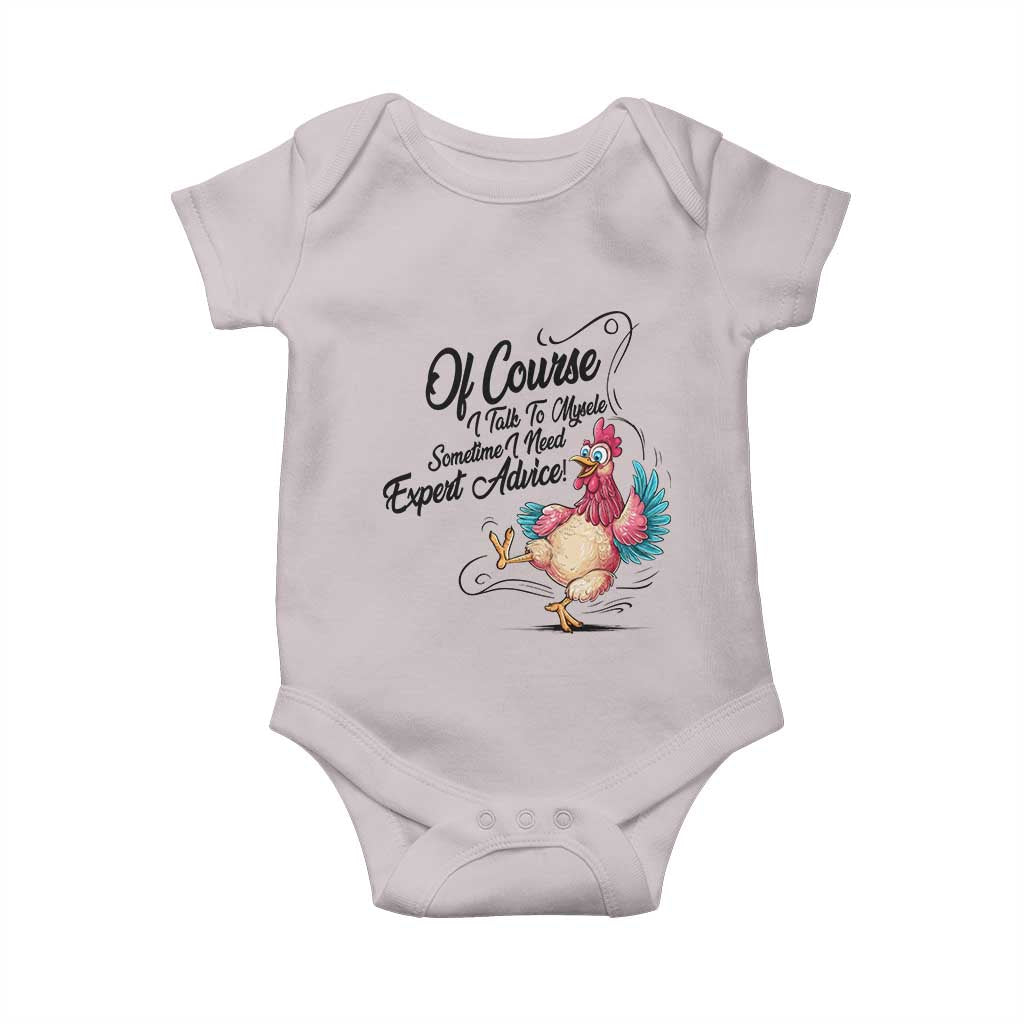 Of Course I Talk To Myself I Need Expert Advice Baby Onesie Funny Sarcastic Quote TS12 Ice Gray Print Your Wear