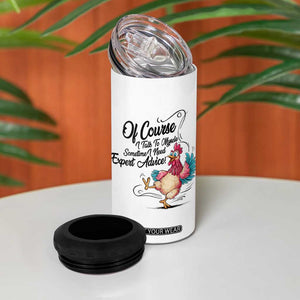 Of Course I Talk To Myself I Need Expert Advice 4 in 1 Can Cooler Tumbler Funny Sarcastic Quote TS12 Print Your Wear