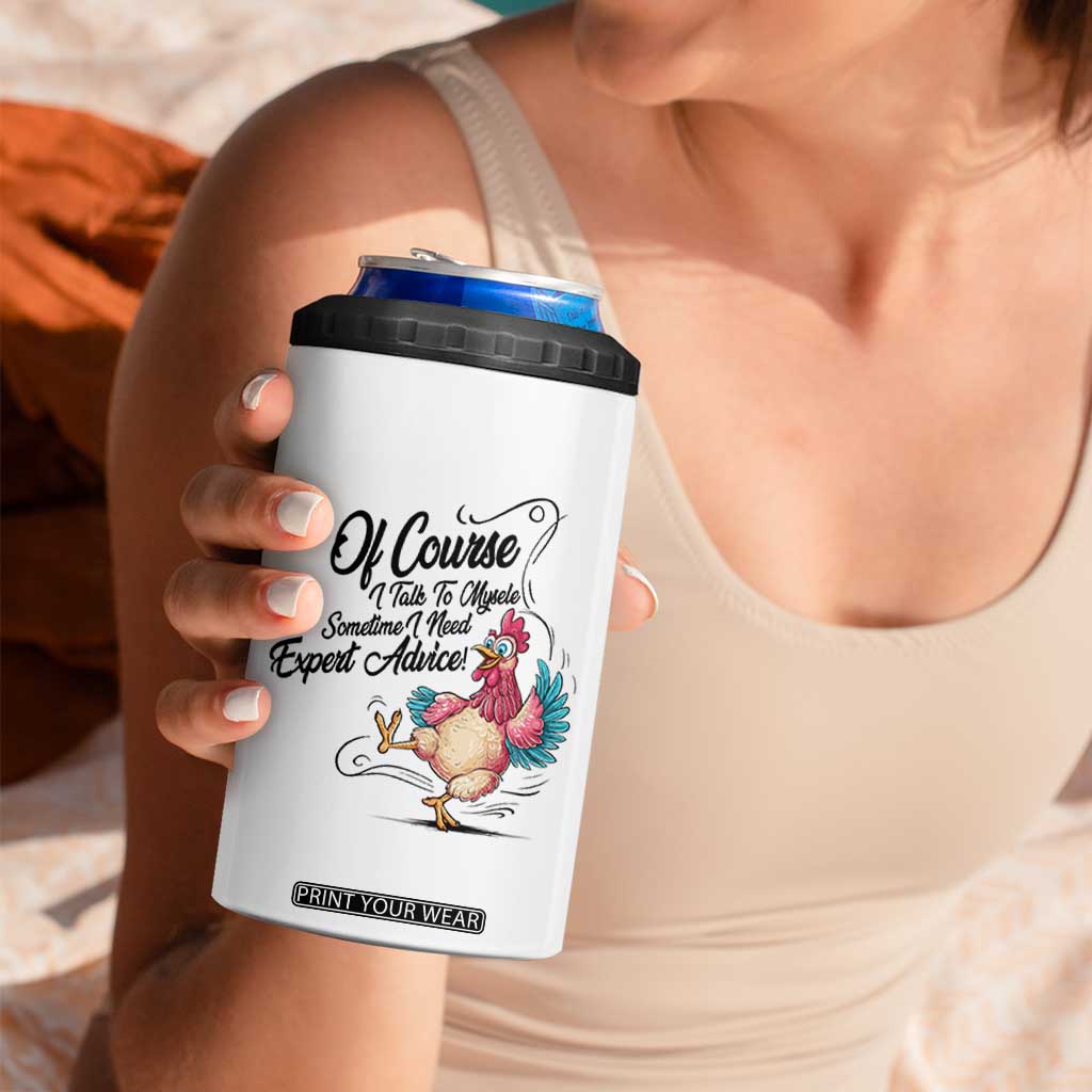 Of Course I Talk To Myself I Need Expert Advice 4 in 1 Can Cooler Tumbler Funny Sarcastic Quote TS12 Print Your Wear