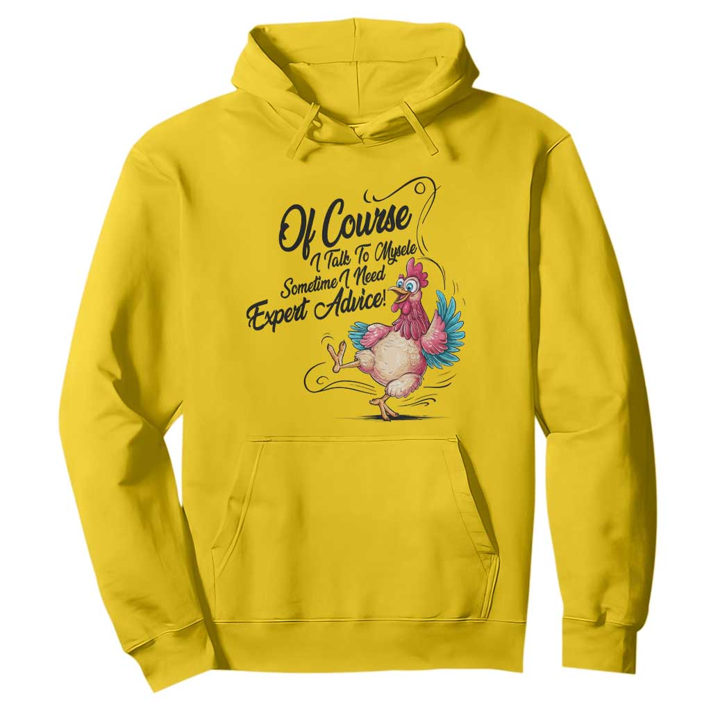 Of Course I Talk To Myself I Need Expert Advice Hoodie Funny Sarcastic Quote TS12 Daisy Print Your Wear