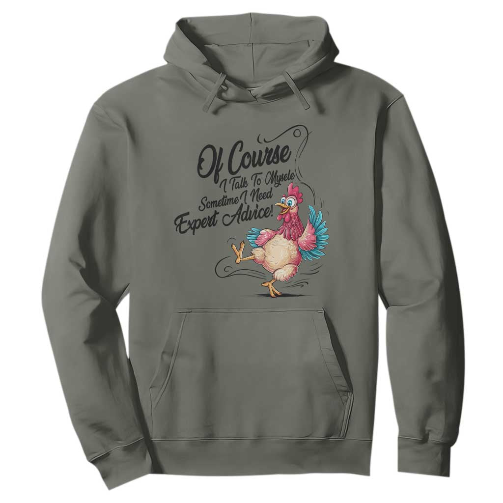 Of Course I Talk To Myself I Need Expert Advice Hoodie Funny Sarcastic Quote TS12 Military Green Print Your Wear