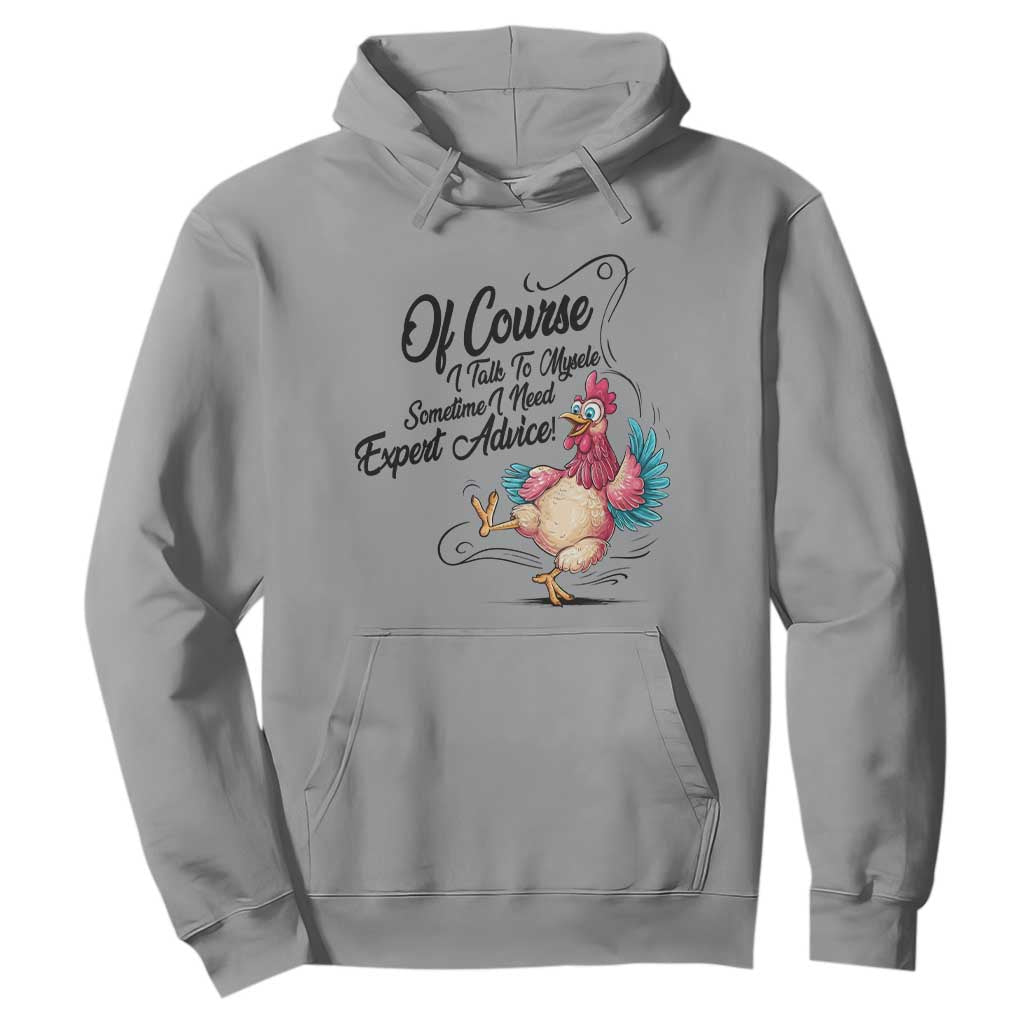 Of Course I Talk To Myself I Need Expert Advice Hoodie Funny Sarcastic Quote TS12 Sport Gray Print Your Wear
