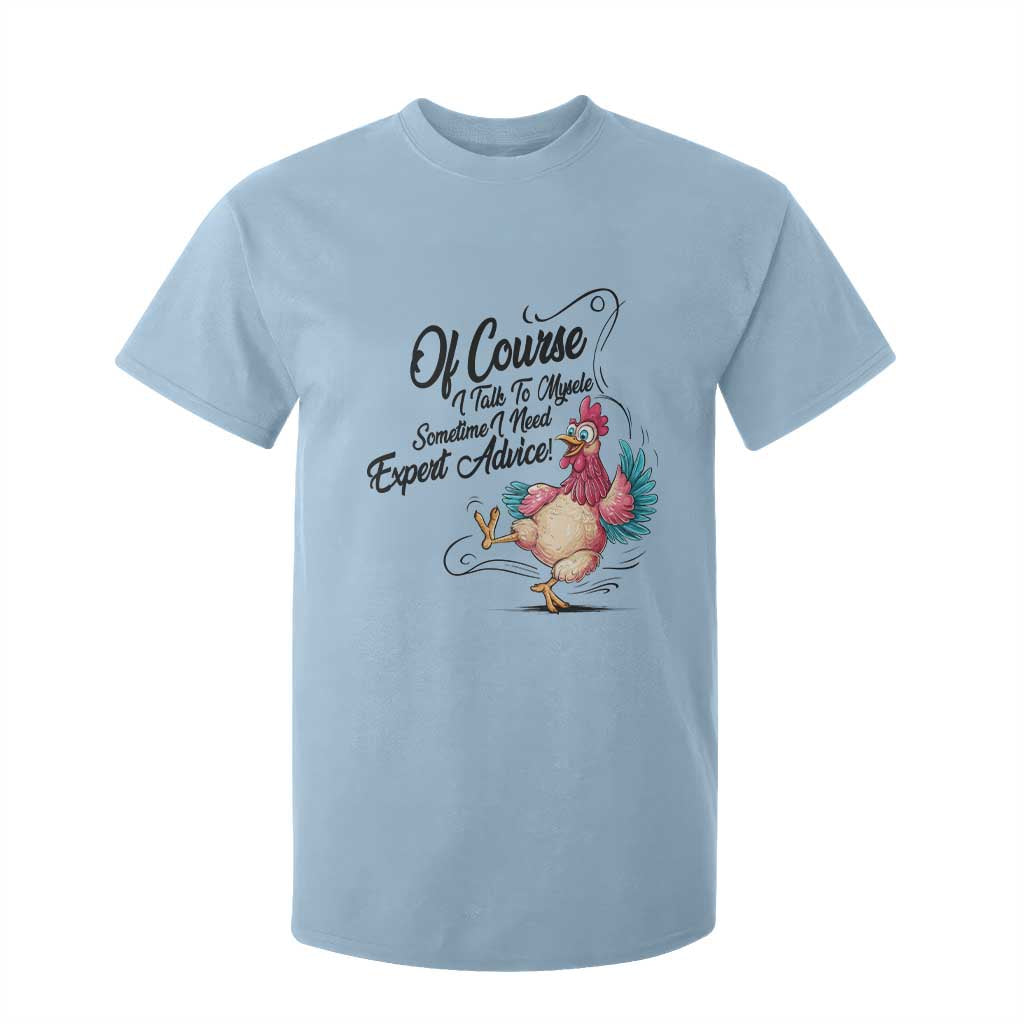 Of Course I Talk To Myself I Need Expert Advice T Shirt For Kid Funny Sarcastic Quote TS12 Light Blue Print Your Wear