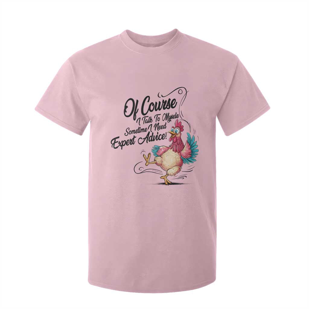 Of Course I Talk To Myself I Need Expert Advice T Shirt For Kid Funny Sarcastic Quote TS12 Light Pink Print Your Wear