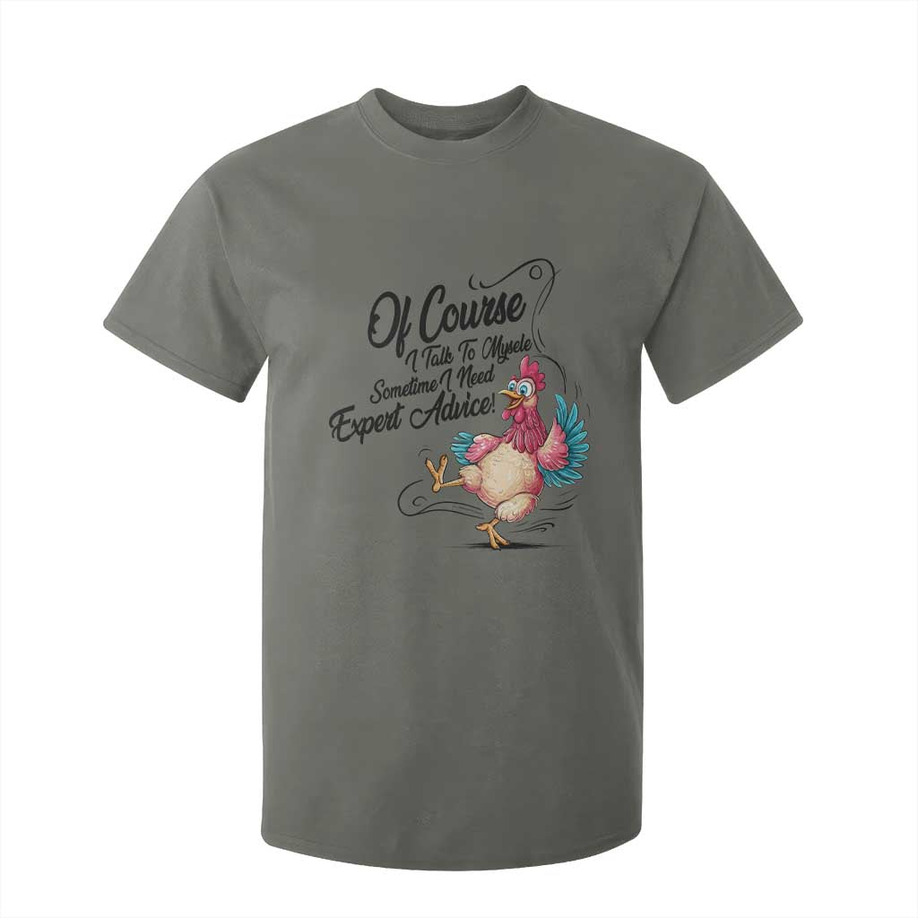 Of Course I Talk To Myself I Need Expert Advice T Shirt For Kid Funny Sarcastic Quote TS12 Military Green Print Your Wear