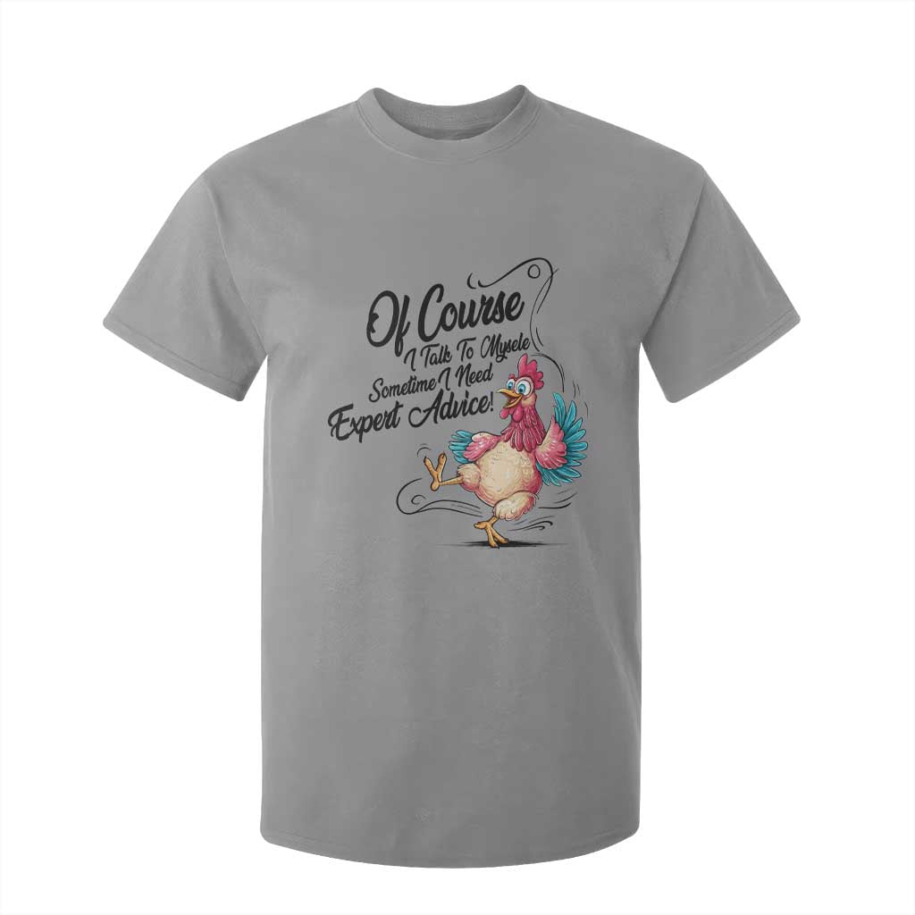 Of Course I Talk To Myself I Need Expert Advice T Shirt For Kid Funny Sarcastic Quote TS12 Sport Gray Print Your Wear