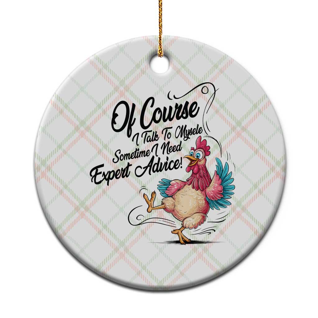 Of Course I Talk To Myself I Need Expert Advice Ceramic Ornament Funny Sarcastic Quote TS12 1pc Christmas Plaid Print Your Wear