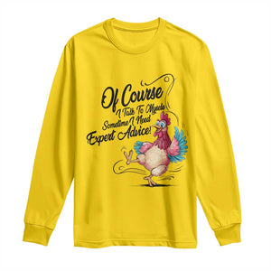 Of Course I Talk To Myself I Need Expert Advice Long Sleeve Shirt Funny Sarcastic Quote TS12 Daisy Print Your Wear