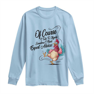 Of Course I Talk To Myself I Need Expert Advice Long Sleeve Shirt Funny Sarcastic Quote TS12 Light Blue Print Your Wear