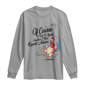 Of Course I Talk To Myself I Need Expert Advice Long Sleeve Shirt Funny Sarcastic Quote TS12 Sport Gray Print Your Wear