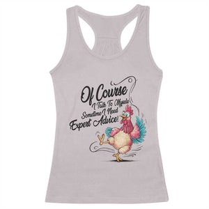 Of Course I Talk To Myself I Need Expert Advice Racerback Tank Top Funny Sarcastic Quote TS12 Ice Gray Print Your Wear