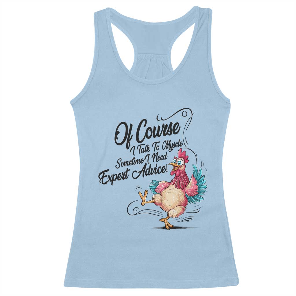 Of Course I Talk To Myself I Need Expert Advice Racerback Tank Top Funny Sarcastic Quote TS12 Light Blue Print Your Wear