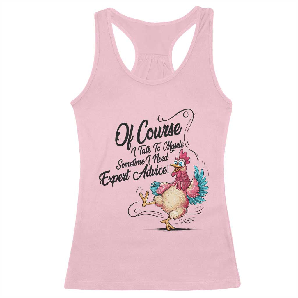 Of Course I Talk To Myself I Need Expert Advice Racerback Tank Top Funny Sarcastic Quote TS12 Light Pink Print Your Wear