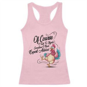 Of Course I Talk To Myself I Need Expert Advice Racerback Tank Top Funny Sarcastic Quote TS12 Light Pink Print Your Wear