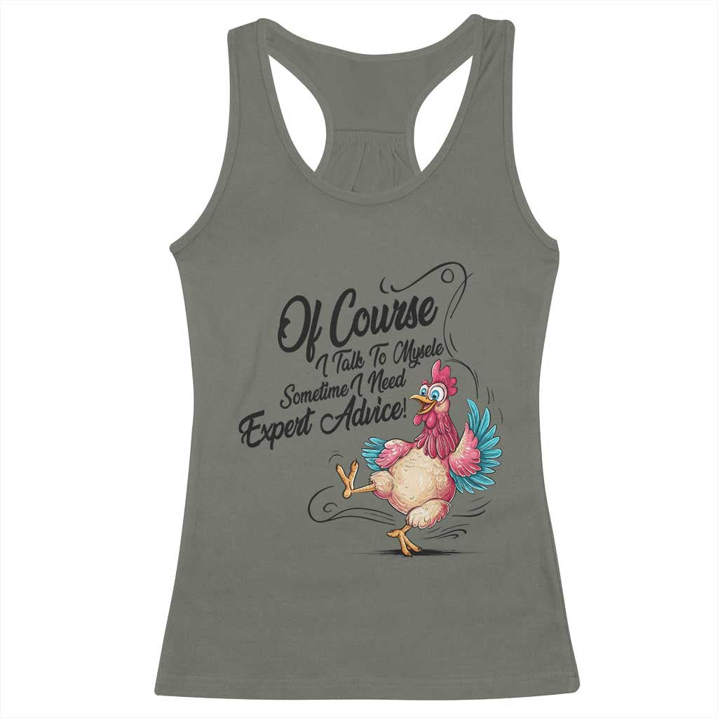 Of Course I Talk To Myself I Need Expert Advice Racerback Tank Top Funny Sarcastic Quote TS12 Military Green Print Your Wear