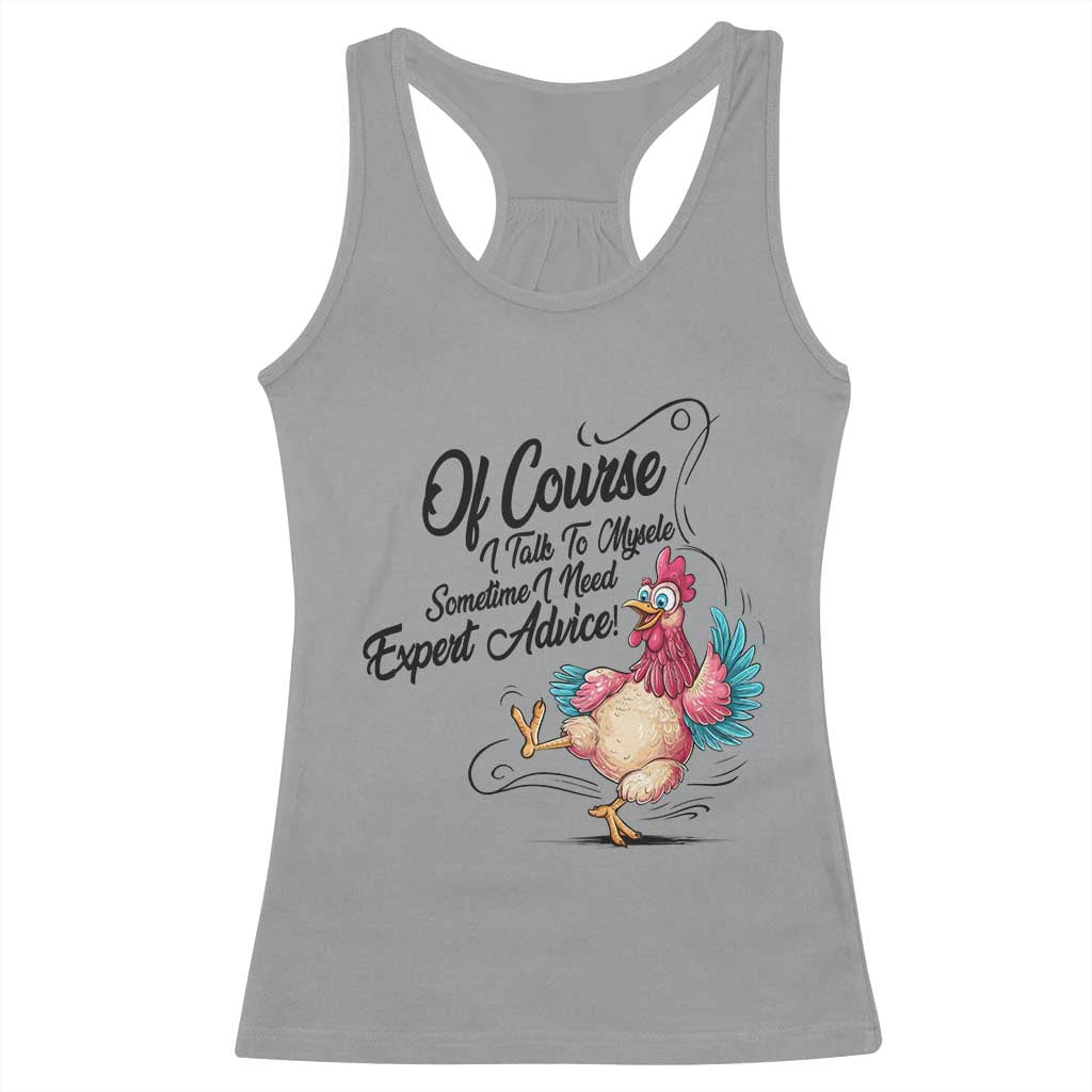 Of Course I Talk To Myself I Need Expert Advice Racerback Tank Top Funny Sarcastic Quote TS12 Sport Gray Print Your Wear