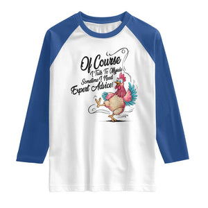 Of Course I Talk To Myself I Need Expert Advice Raglan Shirt Funny Sarcastic Quote TS12 White Royal Print Your Wear