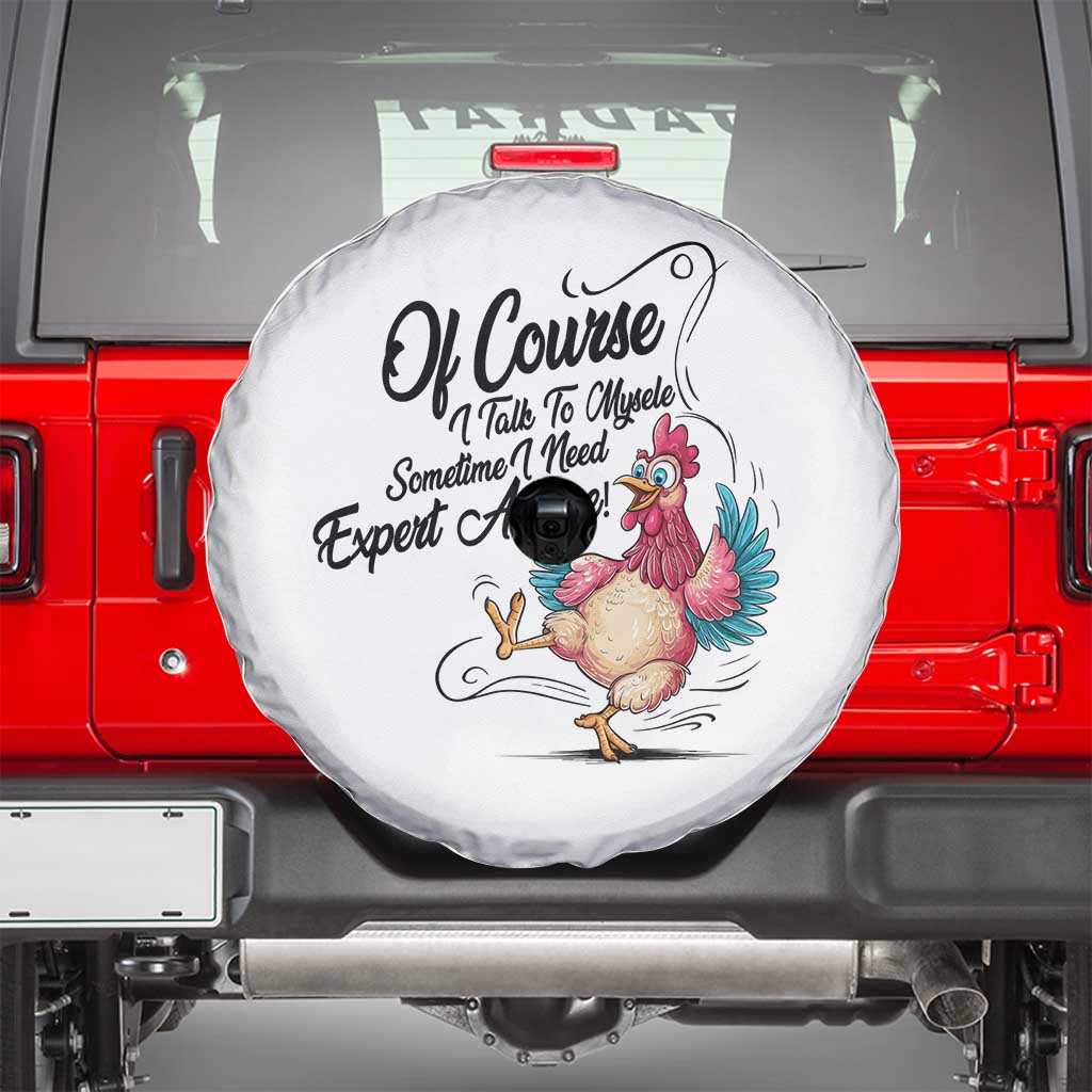 Of Course I Talk To Myself I Need Expert Advice Spare Tire Cover Funny Sarcastic Quote TS12 White Print Your Wear