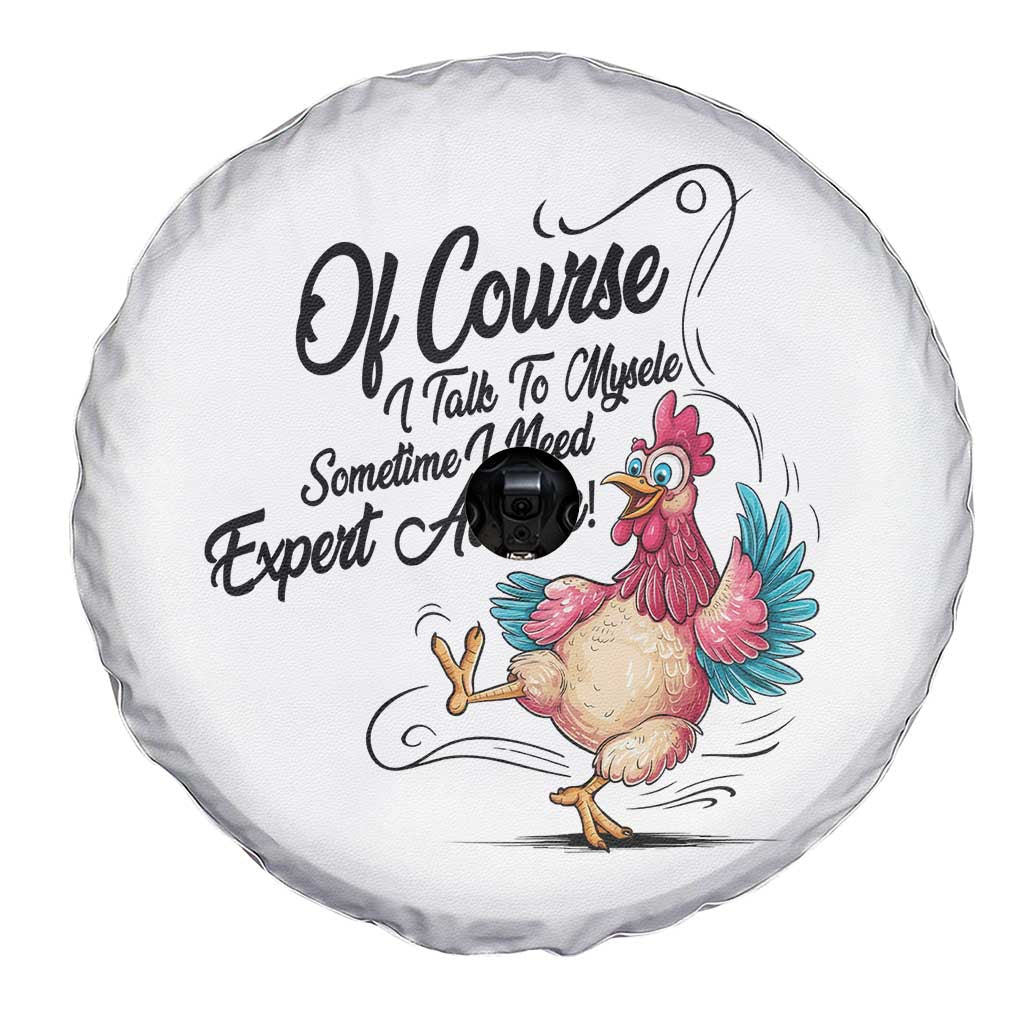Of Course I Talk To Myself I Need Expert Advice Spare Tire Cover Funny Sarcastic Quote TS12 Print Your Wear