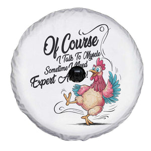 Of Course I Talk To Myself I Need Expert Advice Spare Tire Cover Funny Sarcastic Quote TS12 Print Your Wear