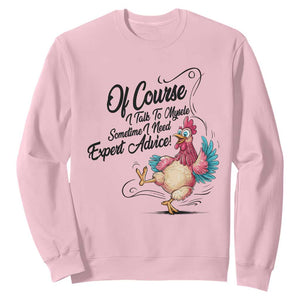 Of Course I Talk To Myself I Need Expert Advice Sweatshirt Funny Sarcastic Quote TS12 Light Pink Print Your Wear