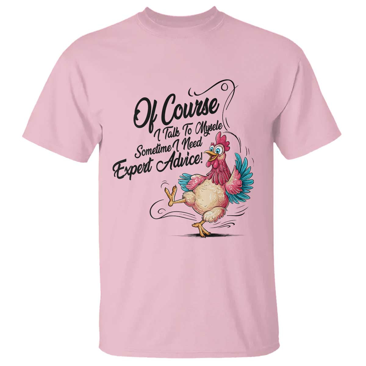 Of Course I Talk To Myself I Need Expert Advice T Shirt Funny Sarcastic Quote TS12 Light Pink Print Your Wear