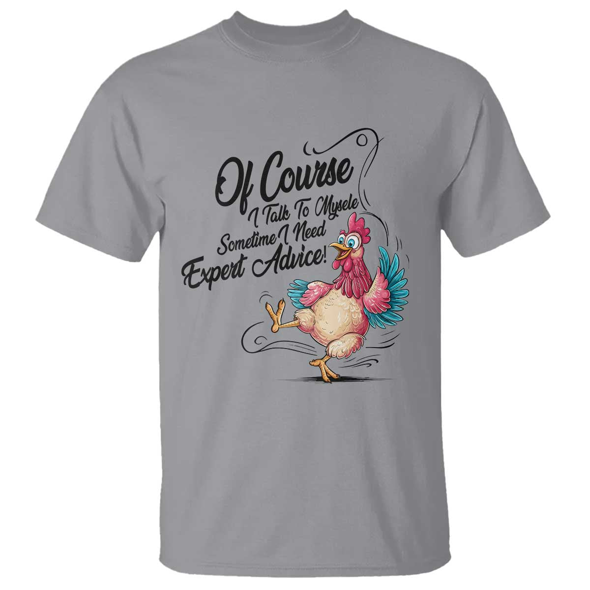 Of Course I Talk To Myself I Need Expert Advice T Shirt Funny Sarcastic Quote TS12 Sport Gray Print Your Wear
