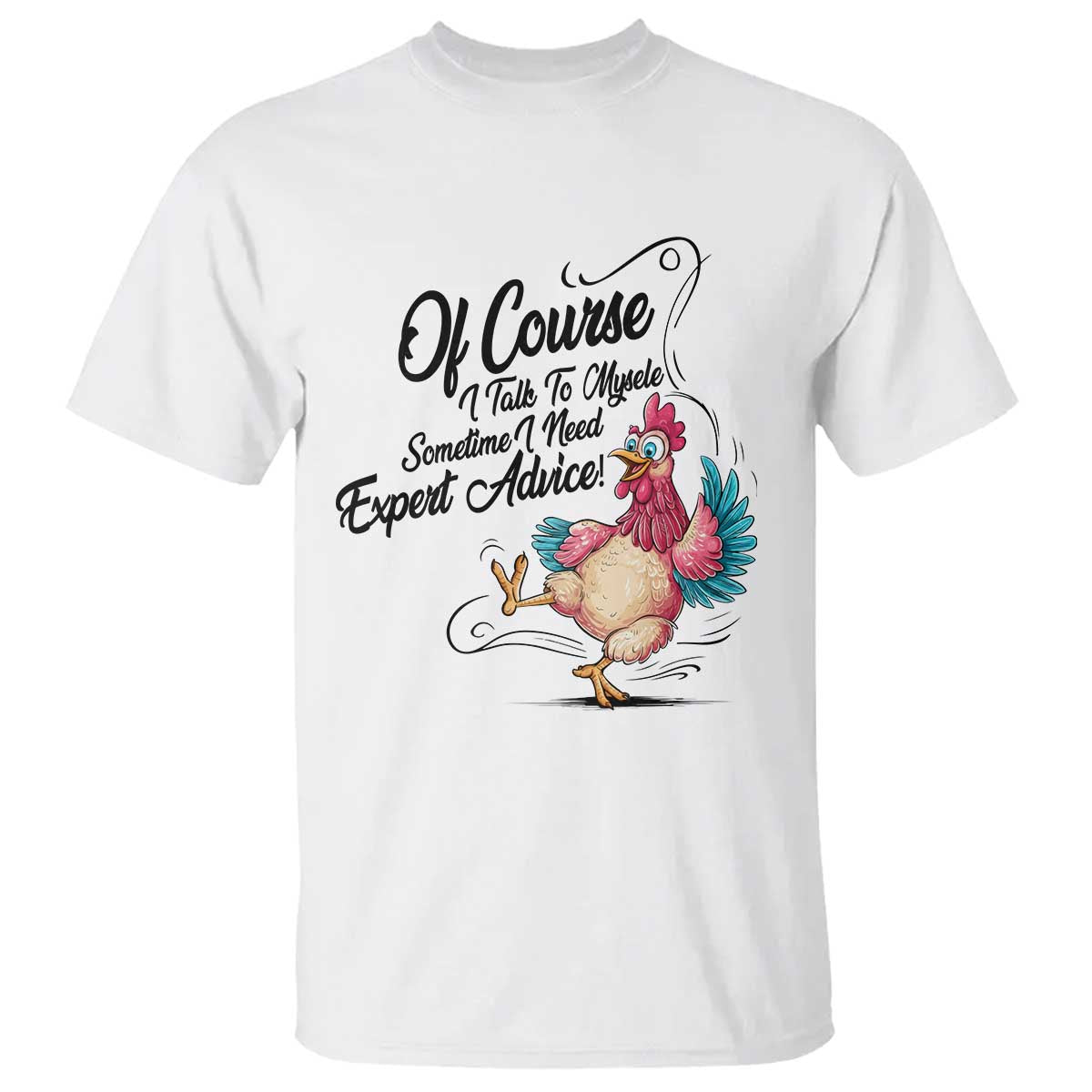 Of Course I Talk To Myself I Need Expert Advice T Shirt Funny Sarcastic Quote TS12 White Print Your Wear