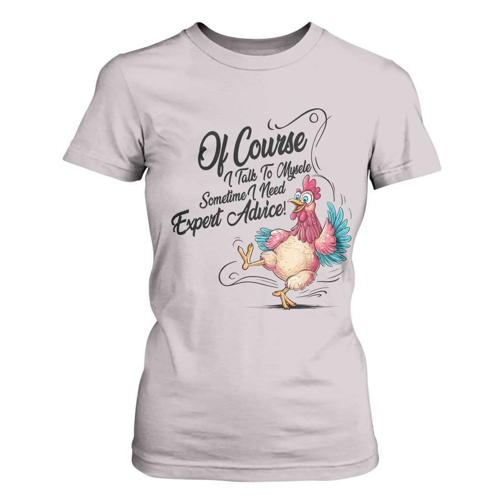 Of Course I Talk To Myself I Need Expert Advice T Shirt For Women Funny Sarcastic Quote TS12 Ice Gray Print Your Wear