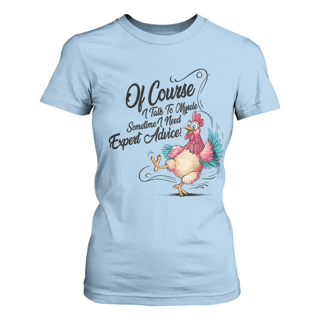 Of Course I Talk To Myself I Need Expert Advice T Shirt For Women Funny Sarcastic Quote TS12 Light Blue Print Your Wear
