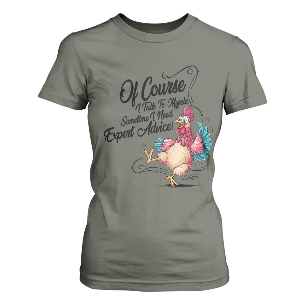 Of Course I Talk To Myself I Need Expert Advice T Shirt For Women Funny Sarcastic Quote TS12 Military Green Print Your Wear