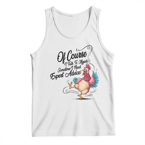 Of Course I Talk To Myself I Need Expert Advice Tank Top Funny Sarcastic Quote TS12 White Print Your Wear