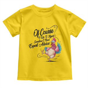 Of Course I Talk To Myself I Need Expert Advice Toddler T Shirt Funny Sarcastic Quote TS12 Daisy Print Your Wear
