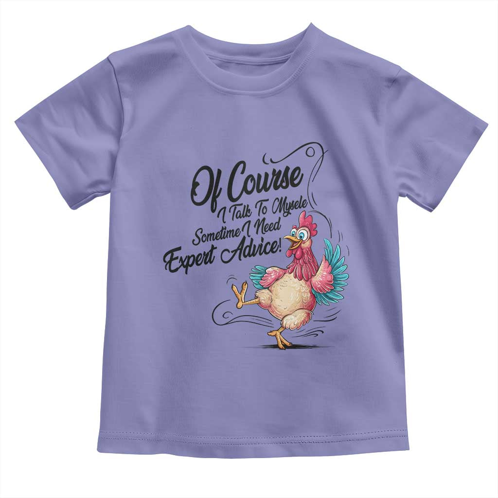 Of Course I Talk To Myself I Need Expert Advice Toddler T Shirt Funny Sarcastic Quote TS12 Violet Print Your Wear