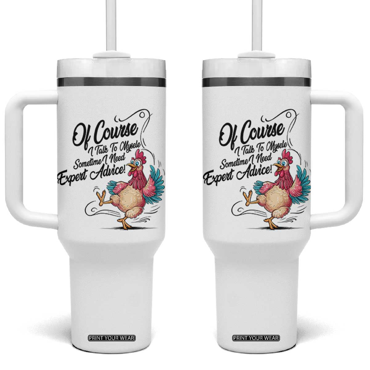 Of Course I Talk To Myself I Need Expert Advice Tumbler With Handle Funny Sarcastic Quote TS12 One Size: 40 oz White Print Your Wear