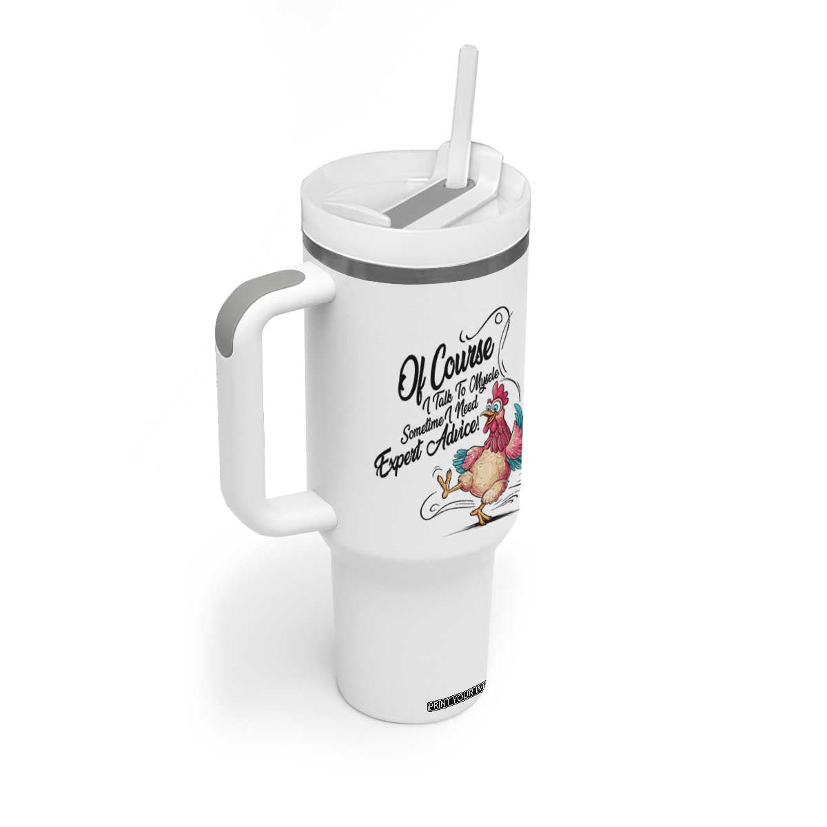 Of Course I Talk To Myself I Need Expert Advice Tumbler With Handle Funny Sarcastic Quote TS12 Print Your Wear
